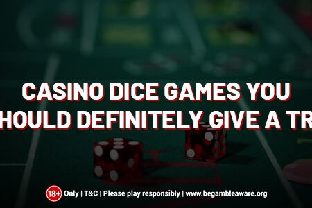 Top Casino Dice Games You Should Definitely Give A Try