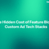 The Hidden Cost of Feature Bloat in Custom Ad Tech Stacks
